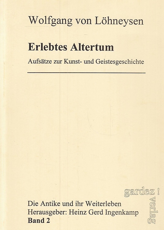 9783928624671-Erlebtes Altertum. Aufsatze zur Kunst- und Geistesgeschichte.
