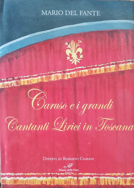 Caruso e i grandi cantori lirici in Toscana.