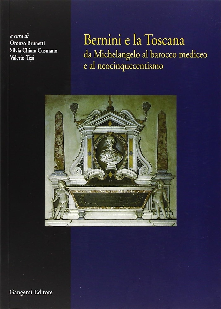 9788849202724-Bernini e la Toscana. Da Michelangelo al Barocco mediceo e al Neocinquecentismo.