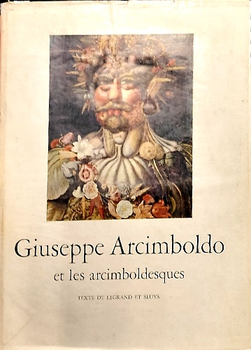 Arcimboldo. Giuseppe Arcimboldo et les arcimboldesques.