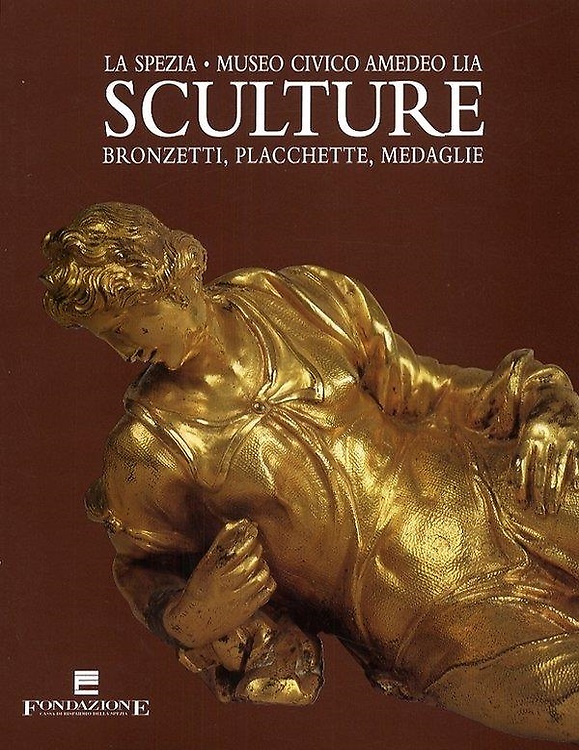 9788882151010-La Spezia, Museo Civico Amedeo Lia. Sculture , bronzetti, placchette, medaglie.