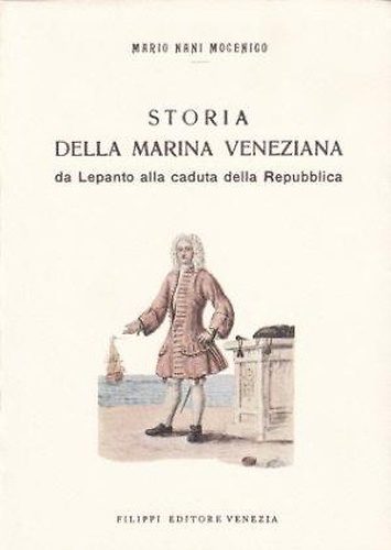 Storia della marina veneziana da Lepanto alla caduta della repubblica.