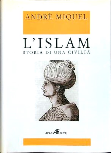 L'Islam. Storia di una civiltà.