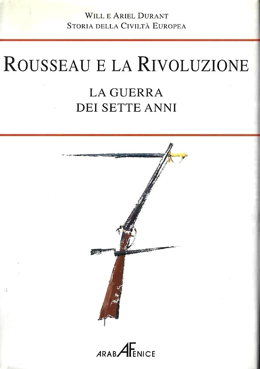 Rousseau e la rivoluzione. Tomo I: La guerra dei sette anni.