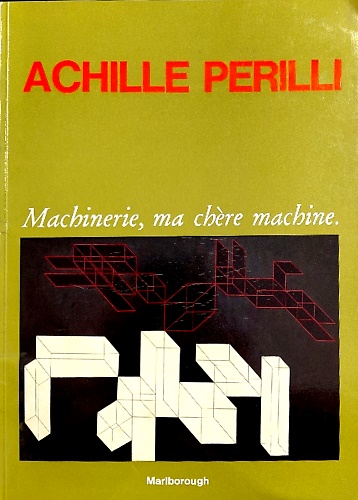 Achille Perilli. Machinerie, ma chere machine 1972/1975.