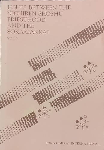 Issues between the Nichiren ShoShu priesthood and the Soka Gakkai. Vol.5.