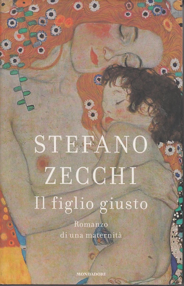 9788804570974-Il figlio giusto. Romanzo di una maternità.