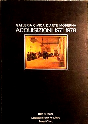Galleria Civica d'Arte Moderna. Acquisizioni 1971-1978.