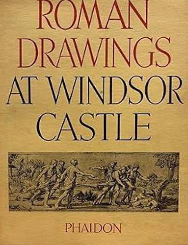 The Roman Drawings of the XVII & XVIII Centuries in the collection of her Majest