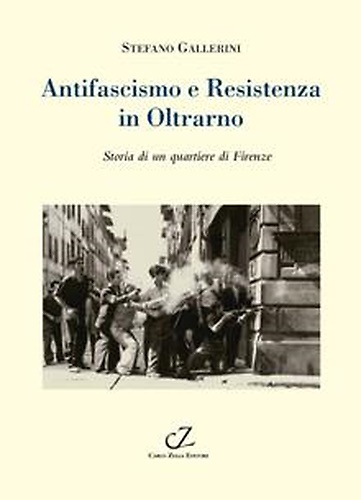9788888433356-Antifascismo resistenza in Oltrarno. Storia di un quartiere di Firenze.