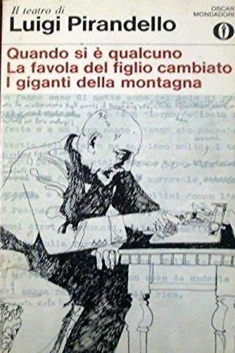 Quando si è qualcuno. La favola del figlio cambiato. I giganti della montagna.