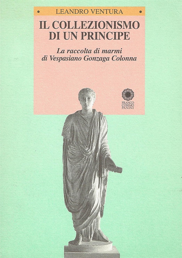 9788876867194-Il collezionismo di un principe. La raccolta di marmi di Vespasiano Gonzaga Colo
