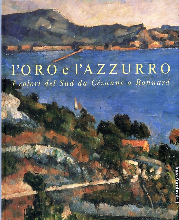 9788887582673-L'oro e l'azzurro. I colori del sud da Cézanne a Bonnard.