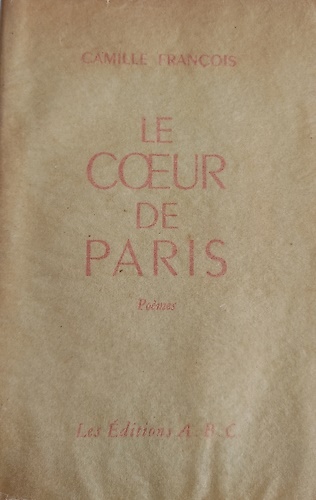 Le Coeur de Paris. Poèmes.