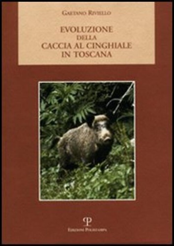 9788859600114-Evoluzione della caccia al cinghiale in Toscana.