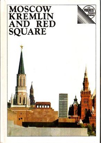 Moscow Kremlin and Red Square. A Guide.