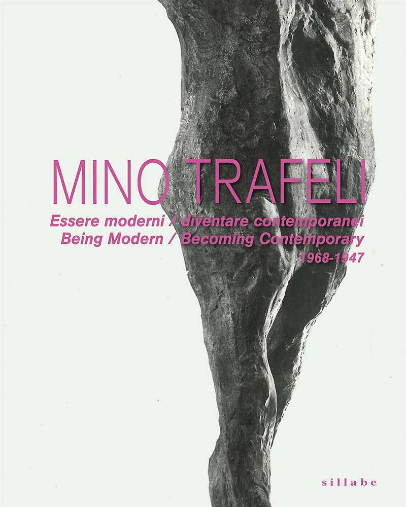 9788833405674-Mino Trafeli. Essere moderni / diventare contemporanei-Being modern / Becoming c