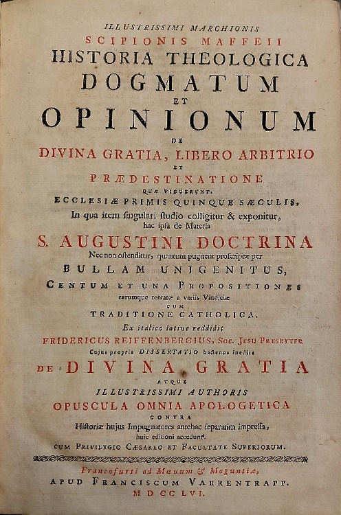 Illustrissimi marchionis Scipionis Maffeii Historia Theologica dogmatum et opini