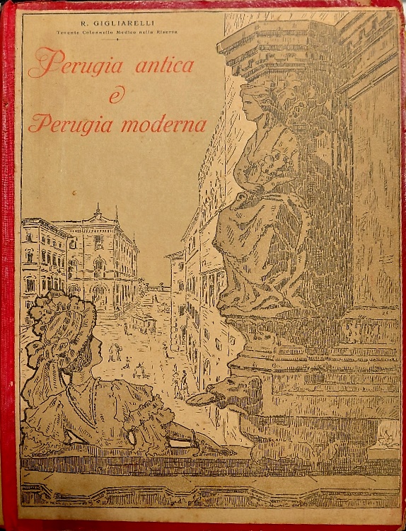 Perugia antica e Perugia moderna.