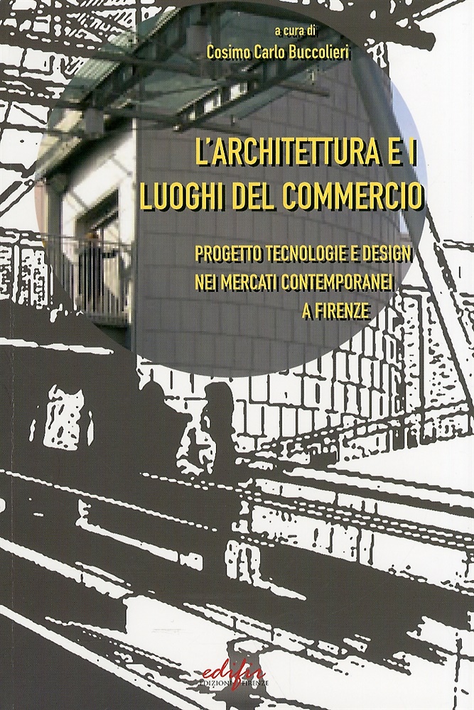 9788879702775-L'architettura e i luoghi del commercio. Progetto e tecnologia nei mercati conte