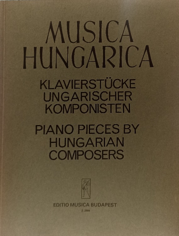 Musica Hungarica. Piano pieces by hungarian composers.