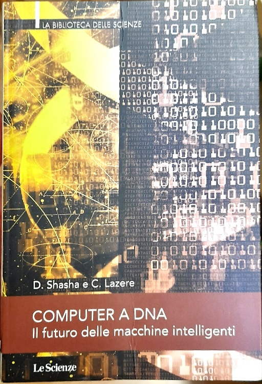 Computer  DNA. Il futuro delle macchine intelligenti.