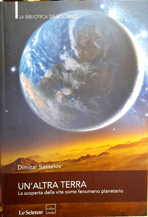 Un' altra terra. Alla scoperta della vita come fenomeno planetario.