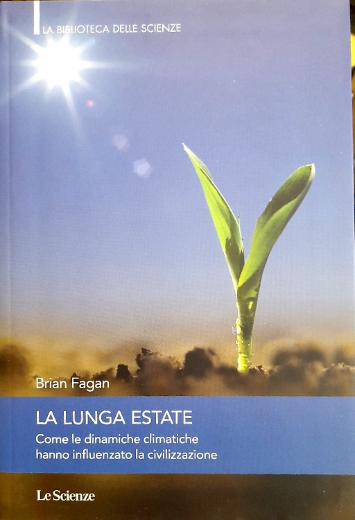 La lunga estate. Come le dinamiche climatiche hanno influenzato la civilizzazion