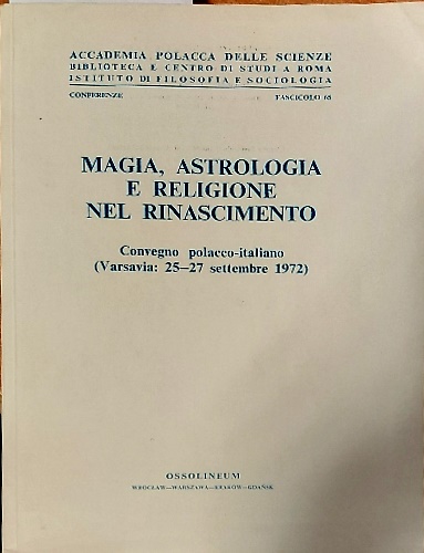 Magia, astrologia e religione nel rinascimento. Convegno polacco -italiano (Vars