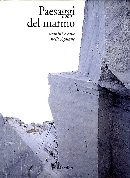 9788831760959-Paesaggi del marmo. Uomini e cave nelle Apuane.