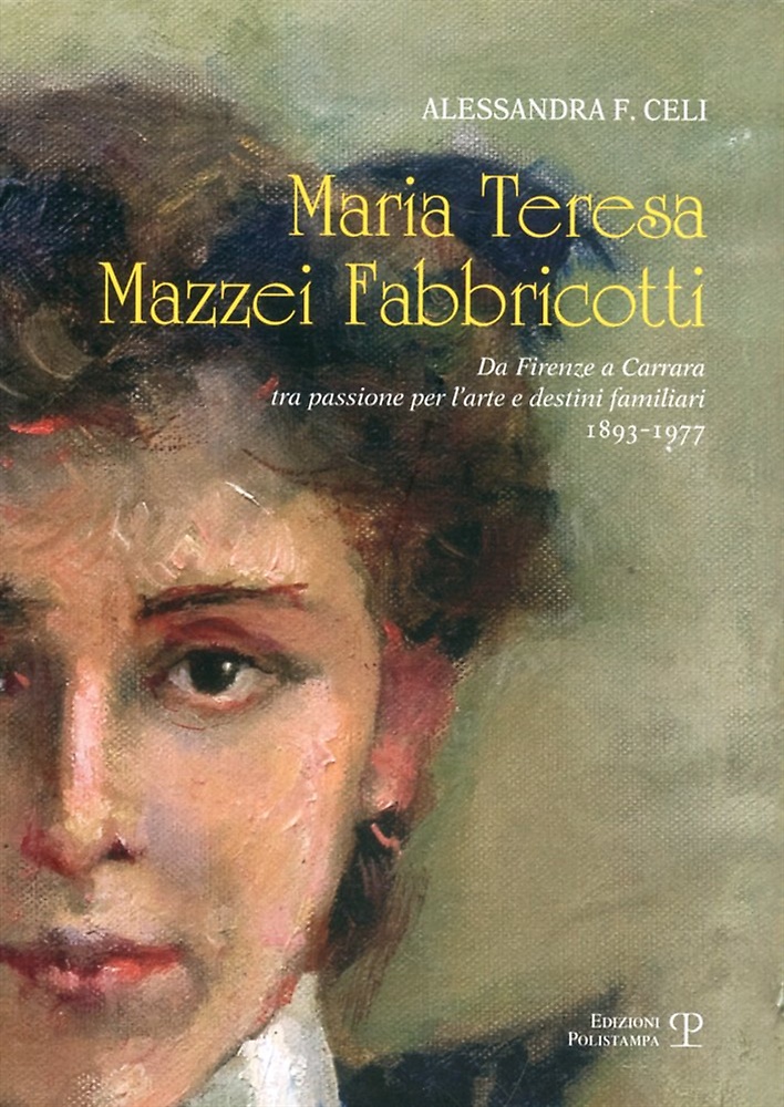 9788859610144-Maria Teresa Mazzei Fabbricotti. Da Firenze a Carrara tra Passione per l'Arte e