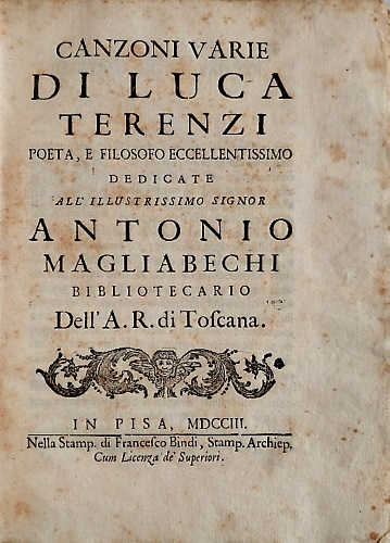 Canzoni varie di Luca Terenzi poeta, e filosofo eccellentissimo dedicate all'ill