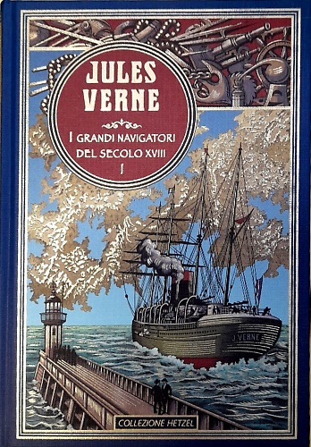 I grandi navigatori del secolo XVIII. Vol.I.