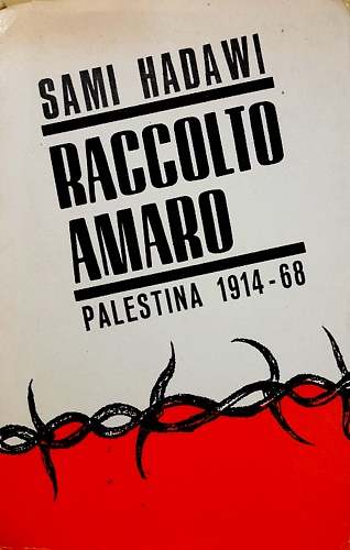 Raccolta amaro. Palestina 1914-68. (Bitter Harvest).