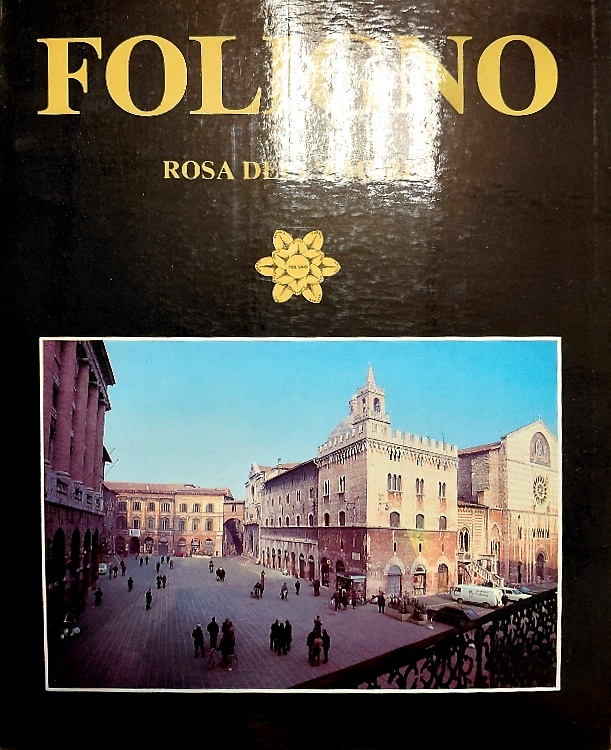 Foligno rosa dell' Umbria. Foligno immadini di una città.