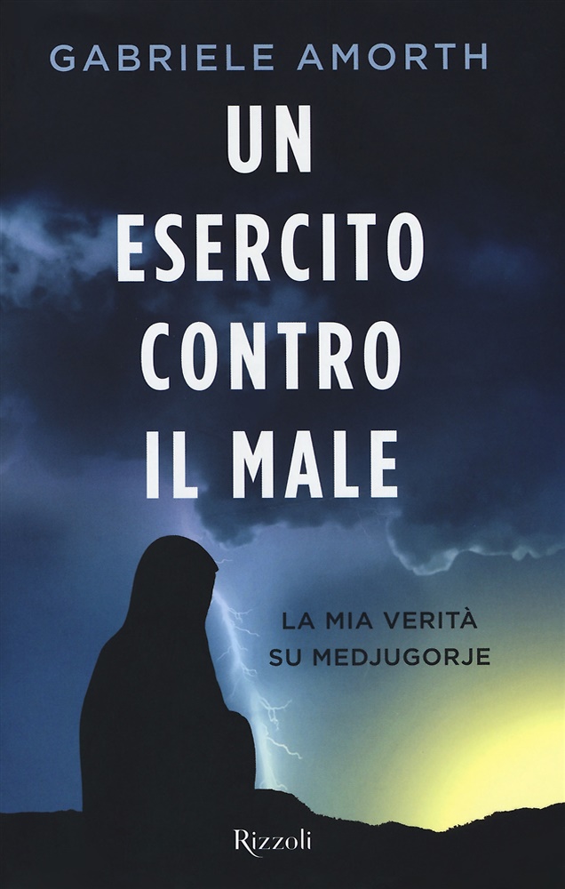 9788817098915-Un esercito contro il male. La mia verità su Medjugorie.