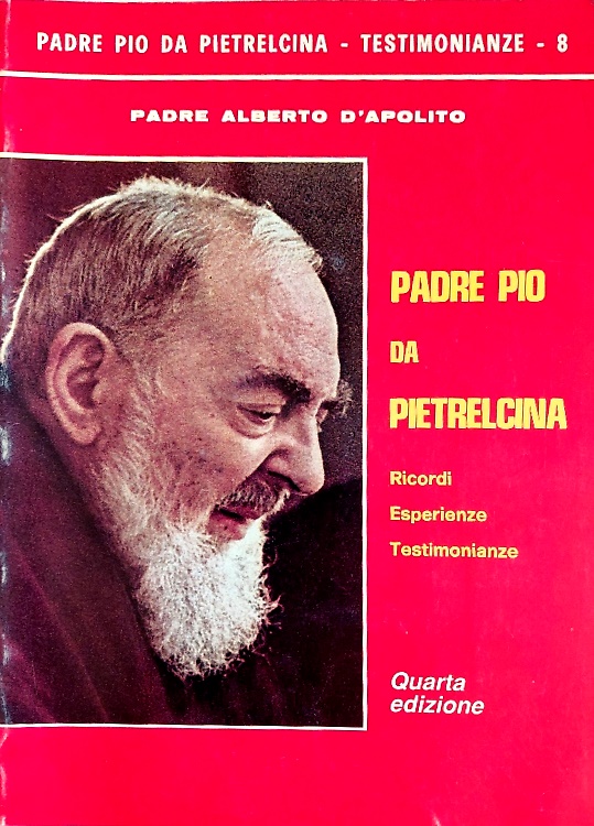Padre Pio da Pietrelcina, ricordi, esperienze, testimonianze.