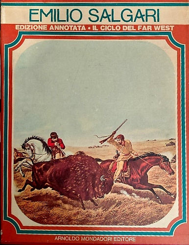 Edizione integrale annotata. Il Ciclo del Far West. Sulle frontiere del Far West