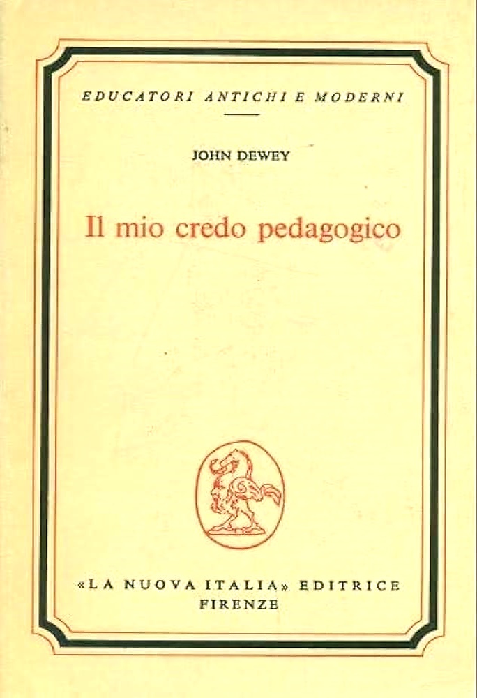 Il mio credo pedagogico. Antologia di scritti sull'educazione.