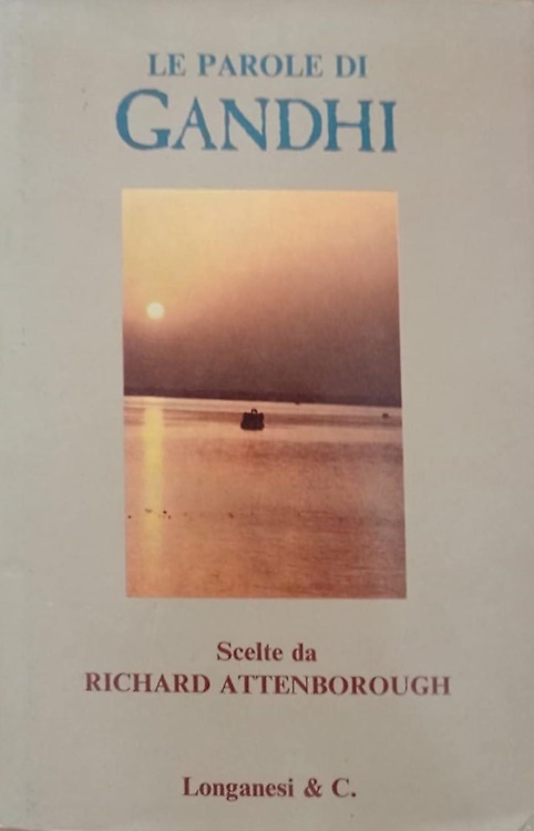 Le parole di Gandhi scelte da Richard Attenborough.