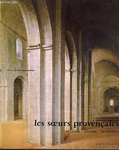 Les soeurs provençales - Silvacane, Sénanque, Le Thoronet.