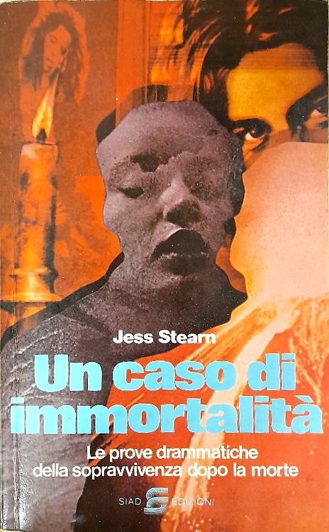 Un caso di immortalità. Le prove drammatiche della sopravvivenza dopo la morte.