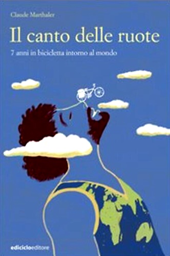 9788888829739-Il canto delle ruote. 7 anni in bicicletta intorno al mondo.