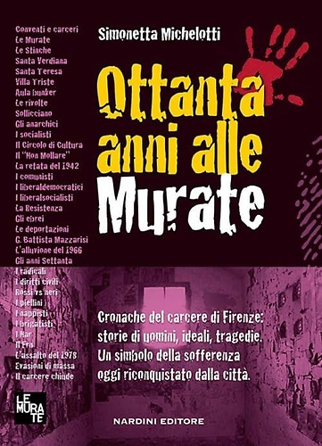 9788840400259-Ottanta anni alle murate. Cronache del carcere di Firenze: storie di uomini, ide