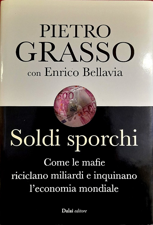 9788866202370-Soldi sporchi. Come le mafie riciclano miliardi e inquinano l'economia mondiale.