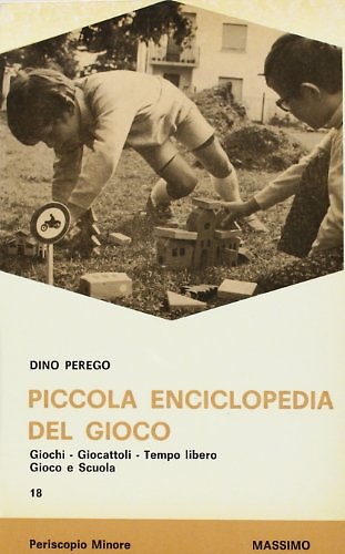 9788870303483-Piccola enciclopedia del gioco. Giochi, giocattoli, tempo libero, giochi e scuol