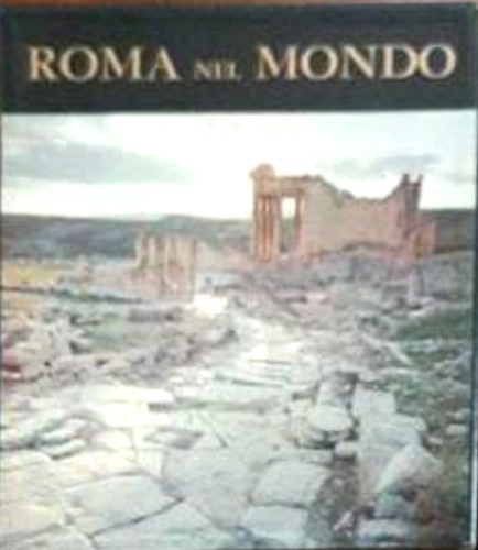 Roma nel mondo. Le grandi strade.