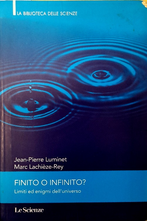 Finito o infinito. Limiti ed enigmi dell'universo.