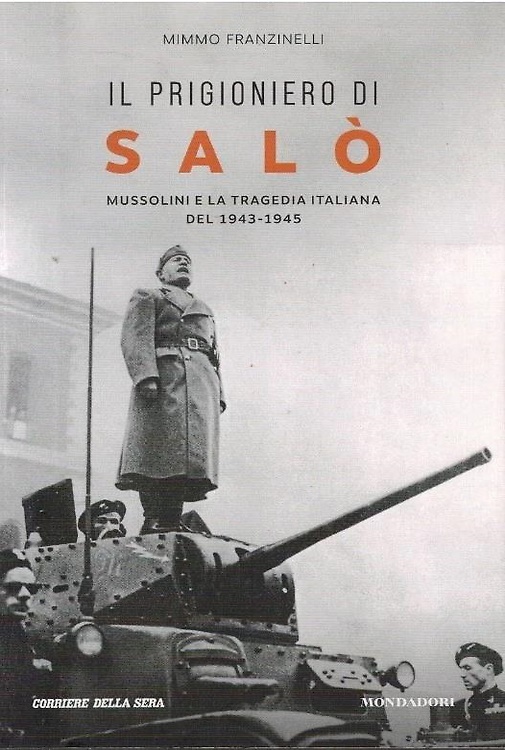Il Prigioniero di Salò. Mussolini e la Tragedia Italiana del 1943-1945.