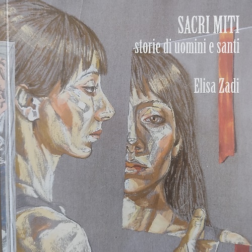 Elisa Zadi. Sacri miti. Storie di uomini e santi.
